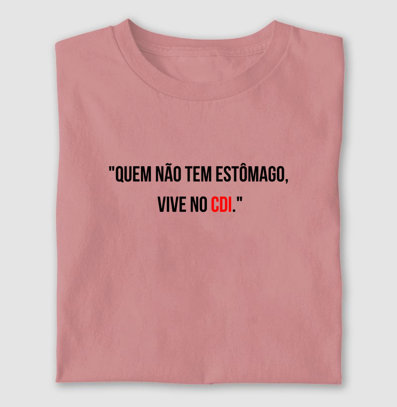 Quem não tem estômago, vive no CDI.