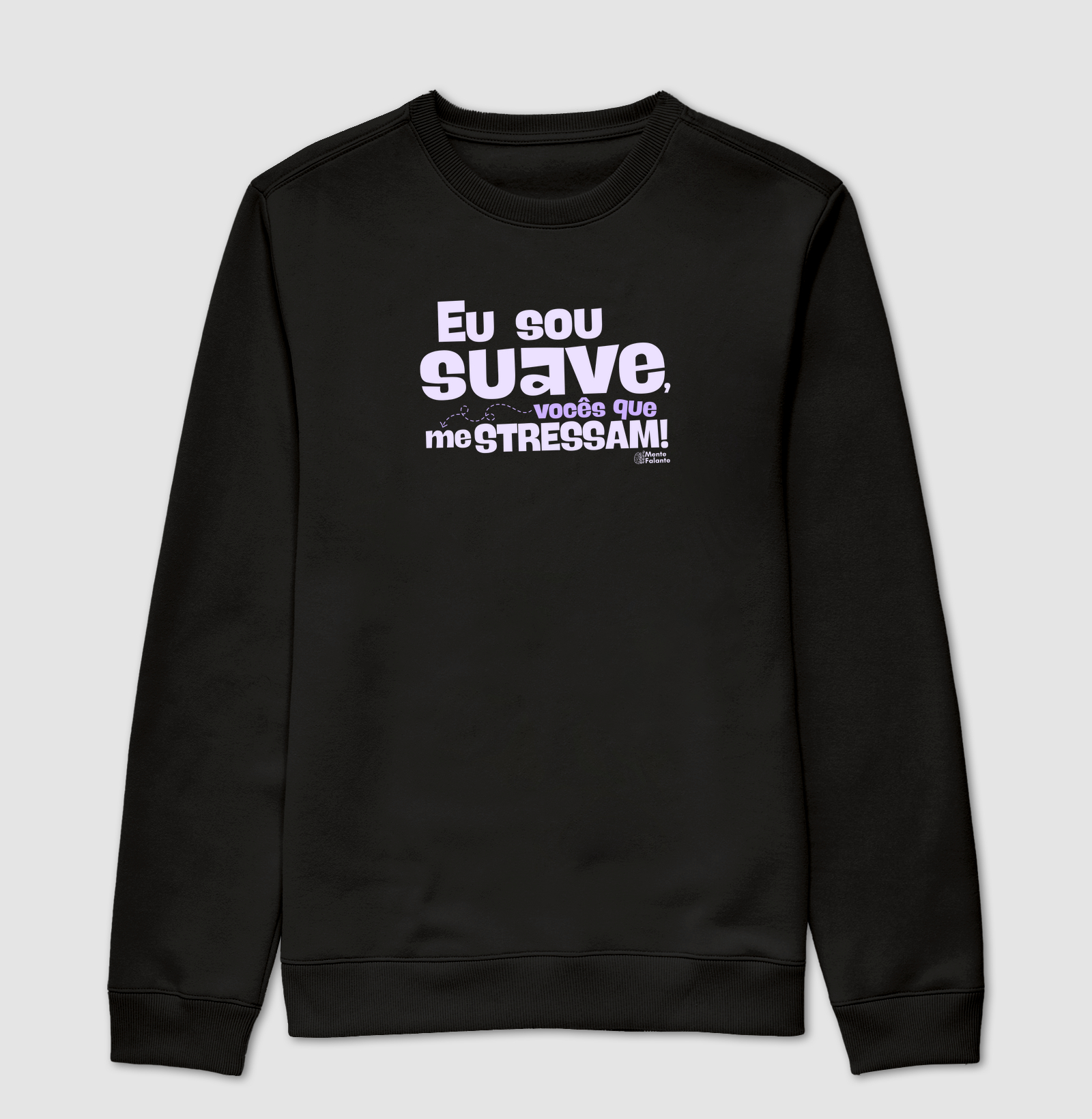 Eu Sou Suave, Vocês Que me Estressam!