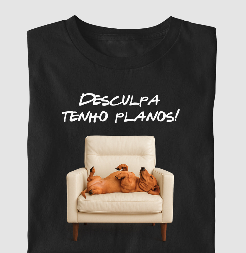 Desculpa, Tenho Planos! (Dachshund Salsicha)