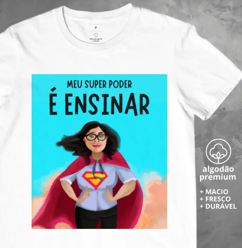 Camiseta Meu Super Poder é Ensinar