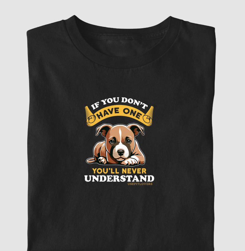 IF YOU DON'T HAVE ONE YOU'LL NEVER UNDERTAND