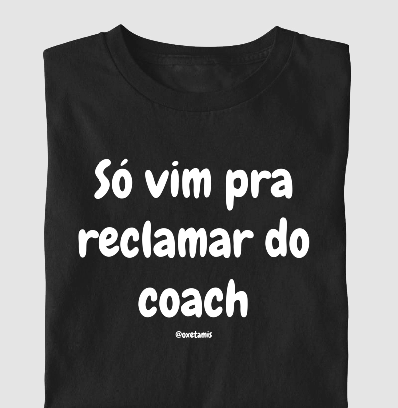 Só vim pra reclamar do coach