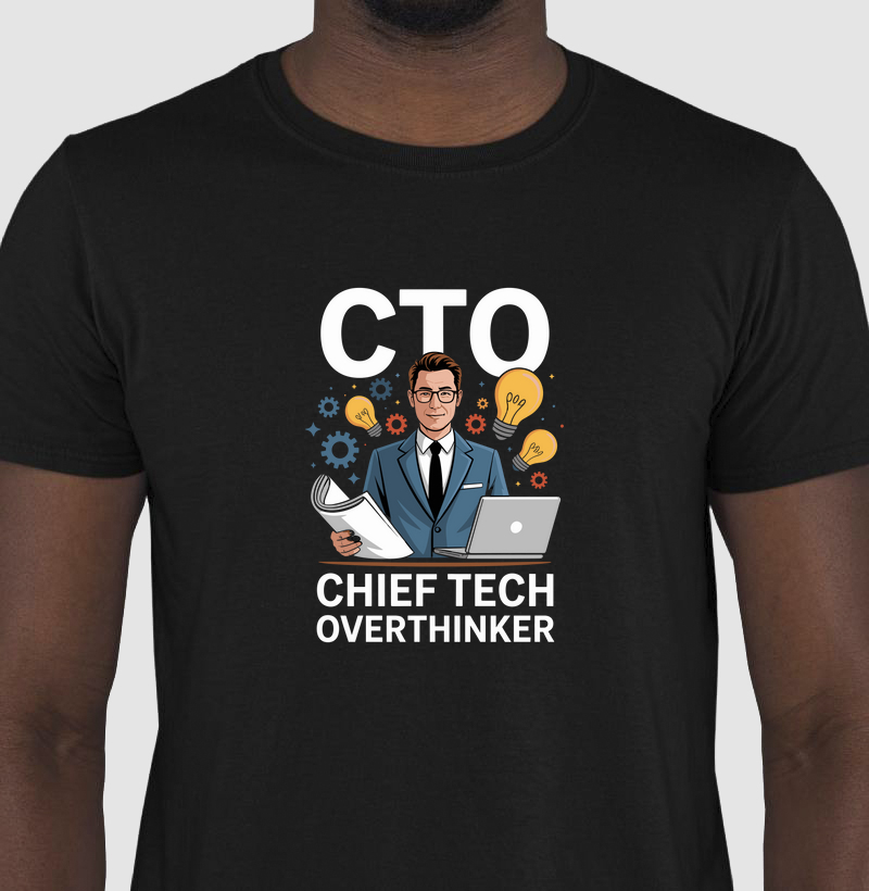 CTO – Chief Tech Overthinker II