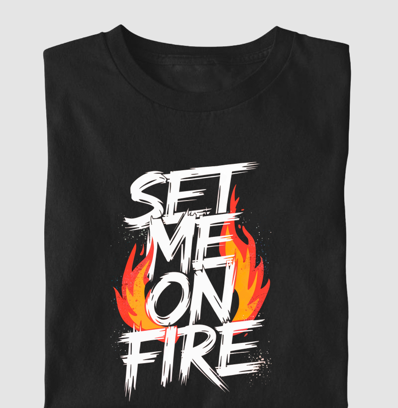 Set me on fire