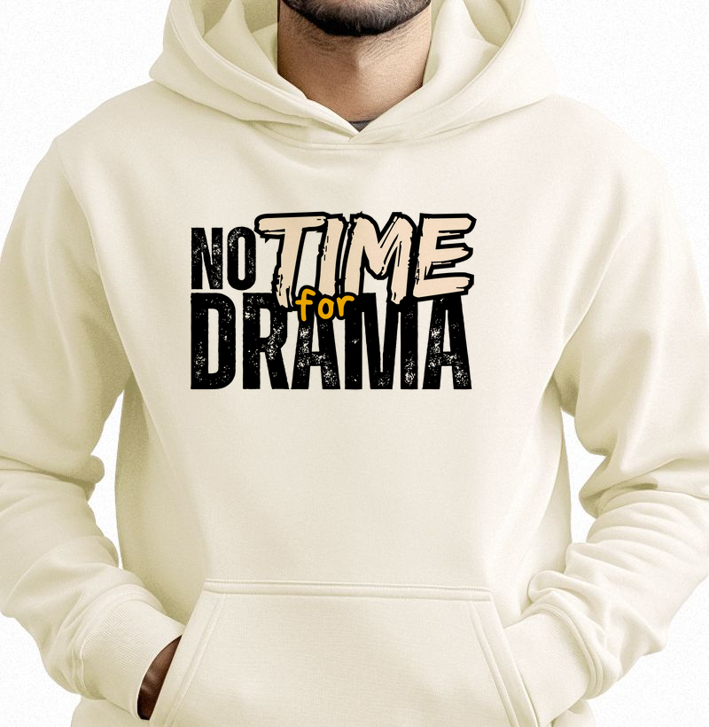 NOT TIME FOR DRAMA