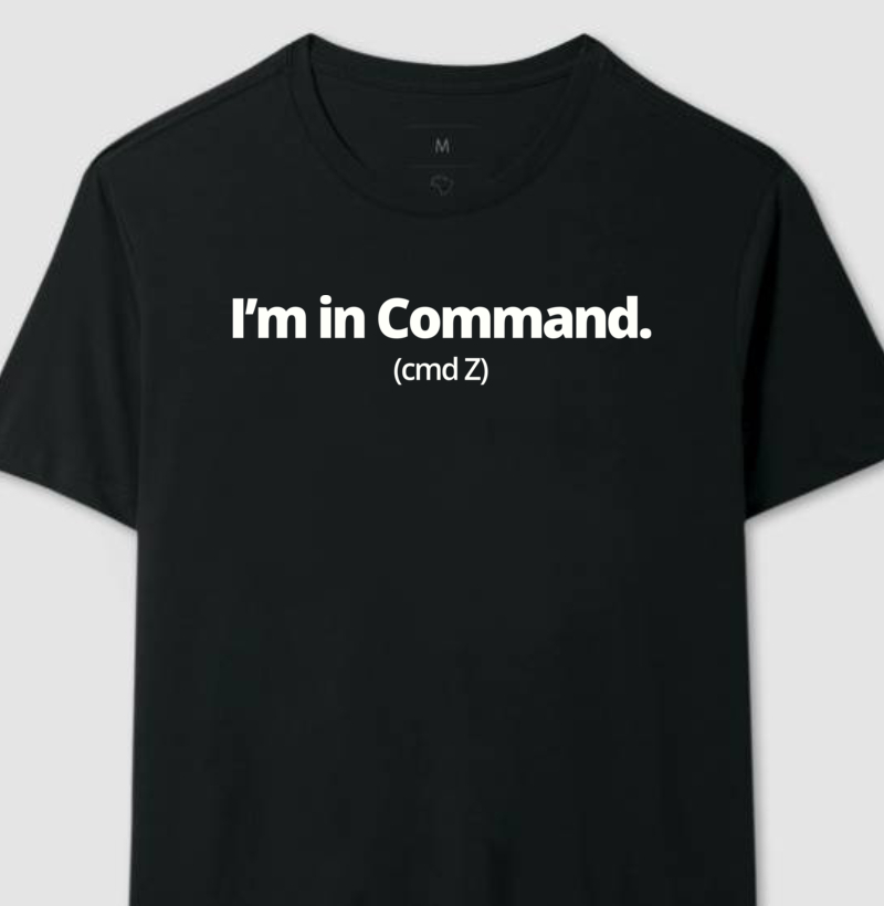 I'm in Command (cmd Z)