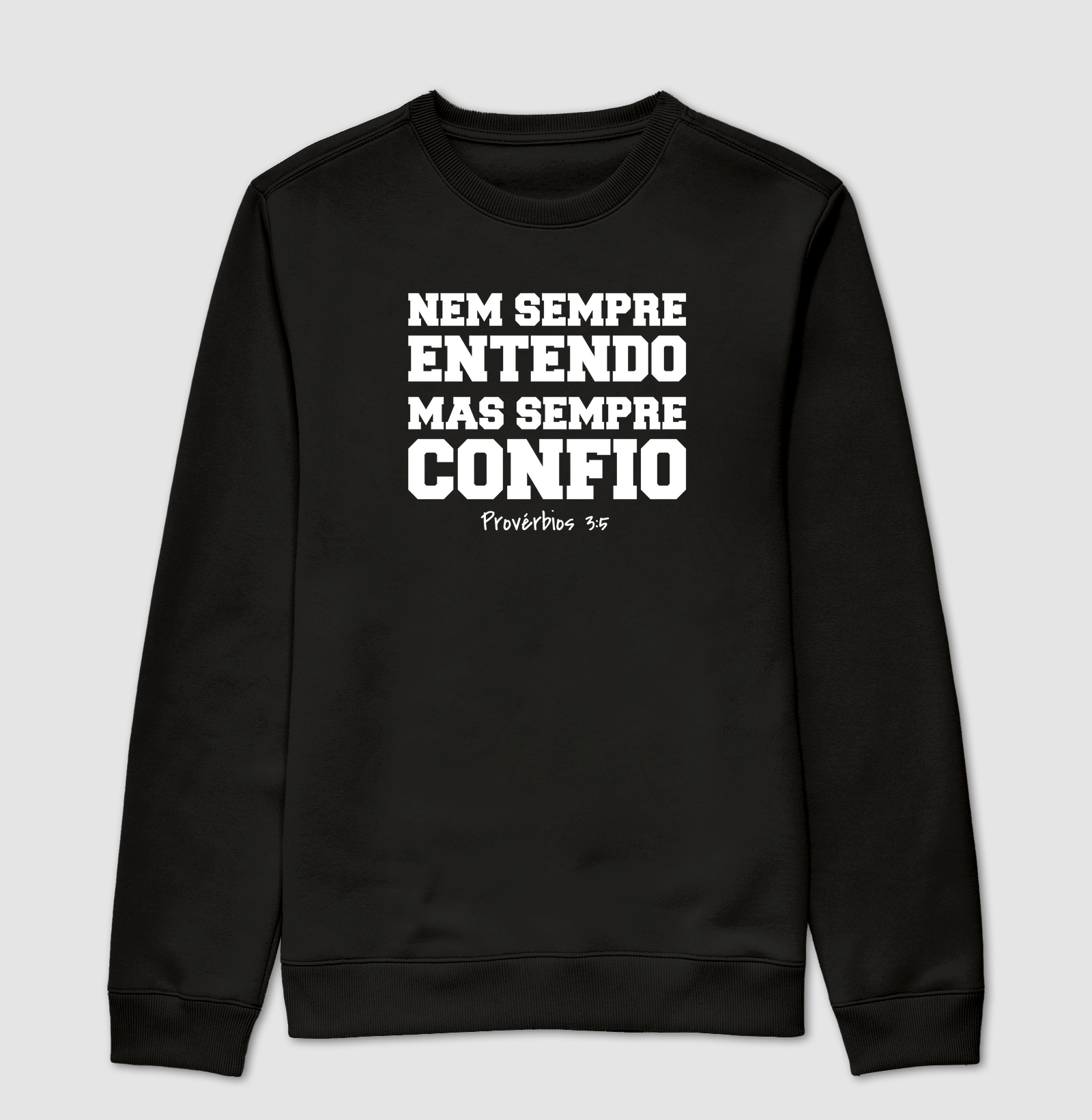 Nem sempre entendo, mas sempre confio