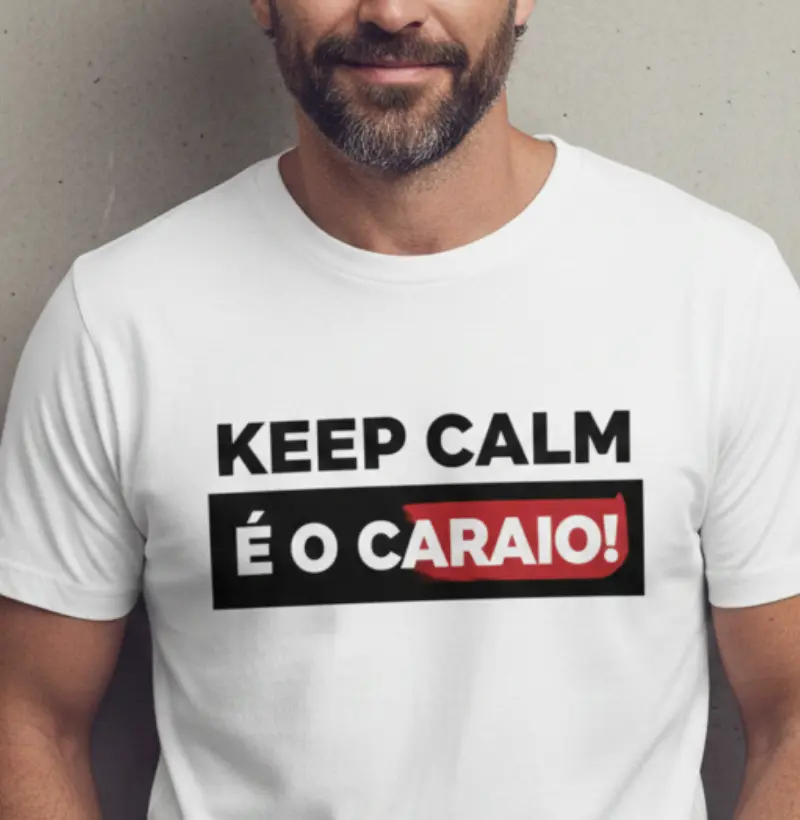 KEEP CALM É O CARAIO