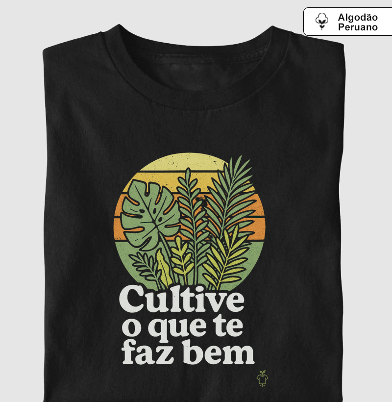 Camiseta Cultive o que te faz bem