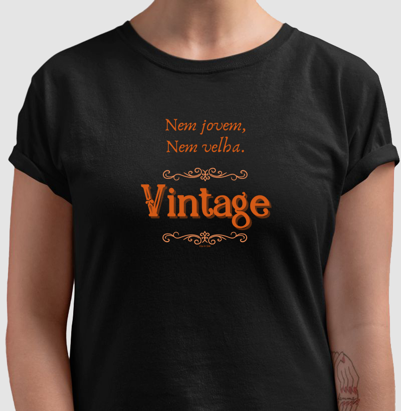 Nem jovem, nem velha. Vintage.