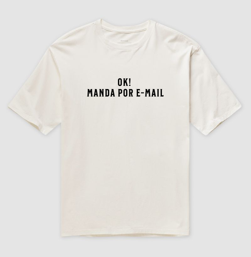 OK! Me Manda por E-mail: Camiseta Oversized - Estampa Divertida para Profissionais Conectados