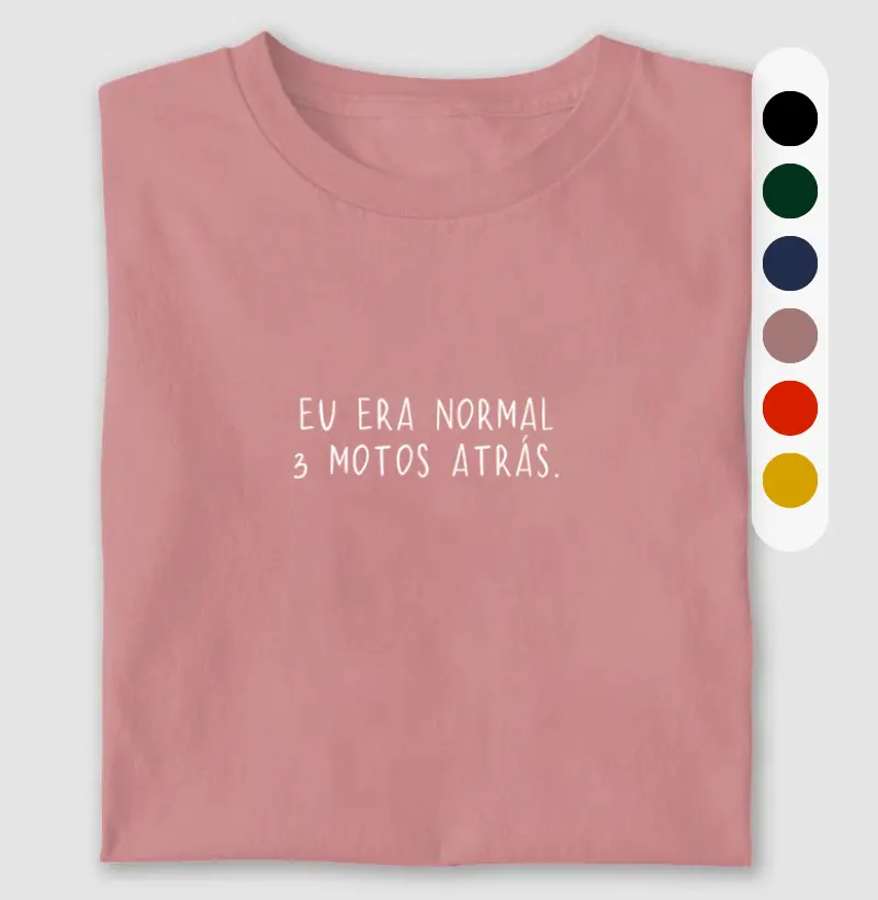 Eu era normal 3 motos atrás