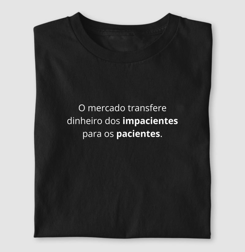 O mercado transfere dinheiro dos impaciente para os pacientes.