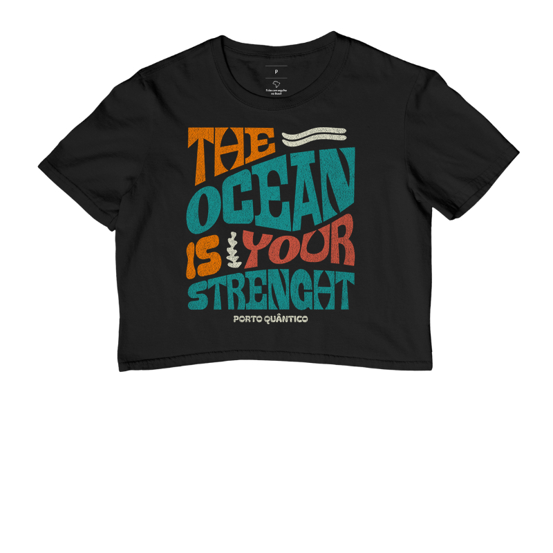 Cropped Feminino 100% Algodão - The Ocean is Your Strength