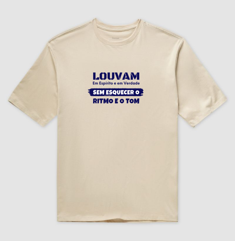 Camisa "Louvam em espírito e em verdade, sem esquecer o ritmo e o tom."