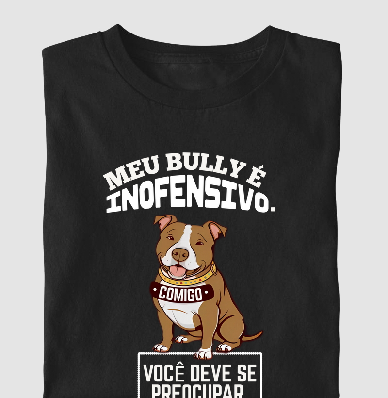 MEU BULLY É INOFENSIVO COMIGO VOCÊ DEVE SE PREOCUPAR