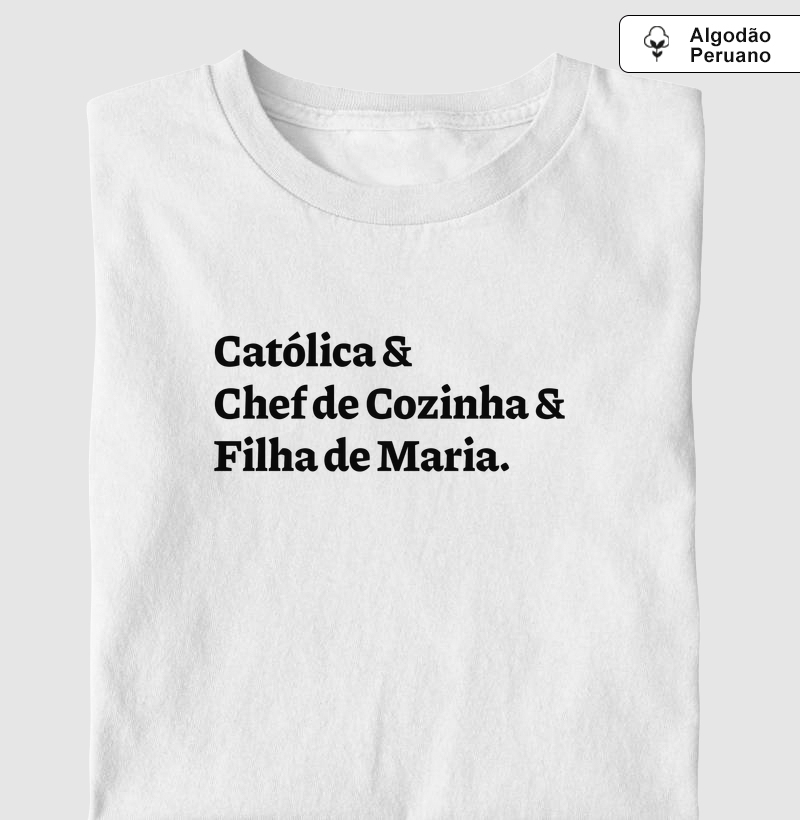 Católica & Chef de Cozinha & Filha de Maria - Algodão Peruano