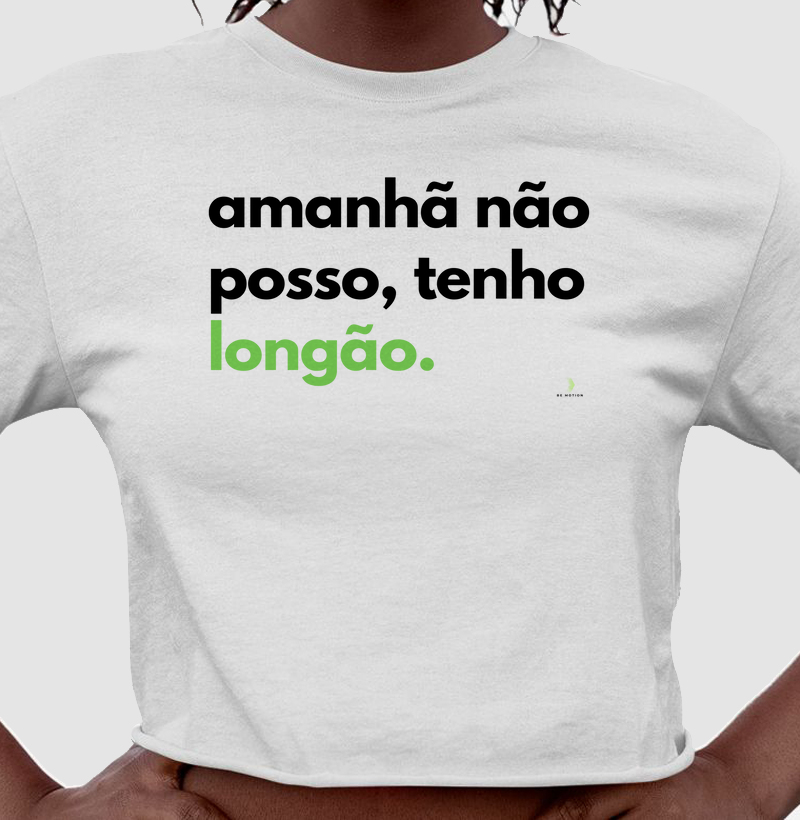 Amanhã não posso, tenho longão