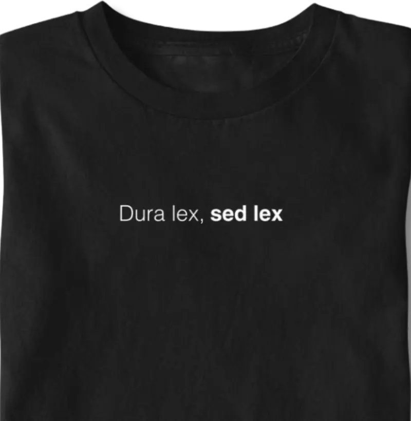 Dura lex, sed lex