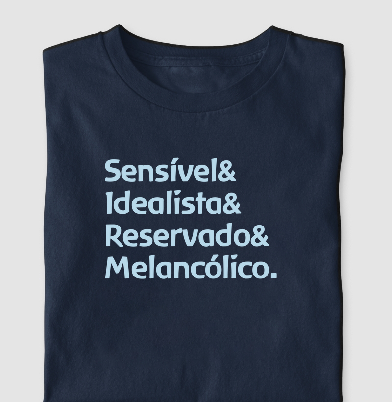 Sensível, idealista, reservado e melancólico