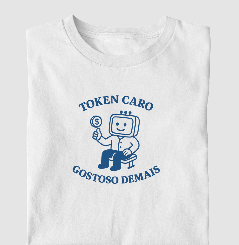 Token caro, gostoso demais