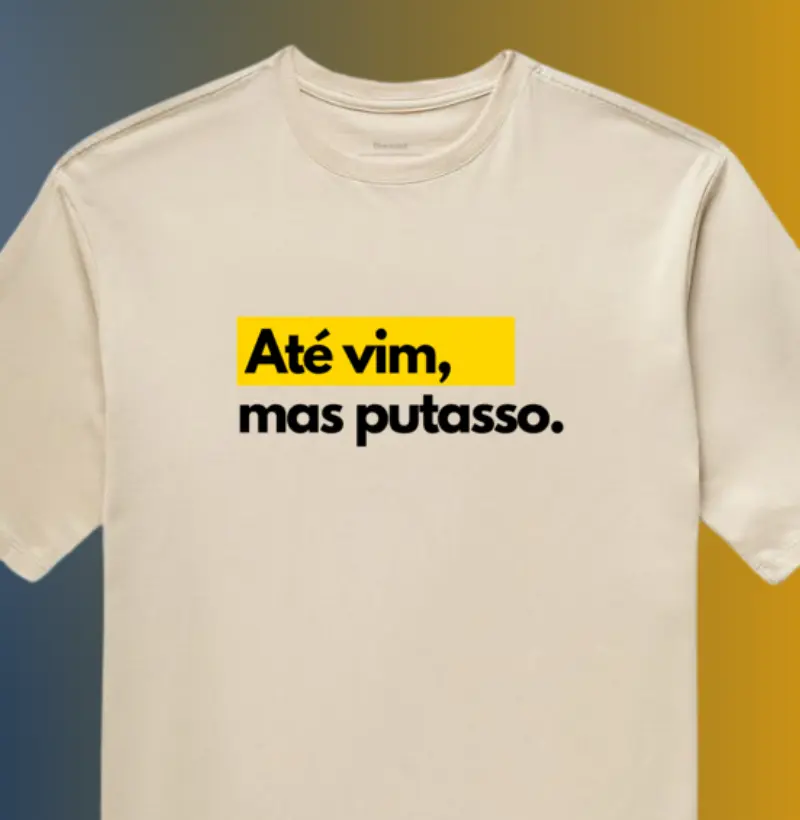 ATÉ VIM, MAS P*