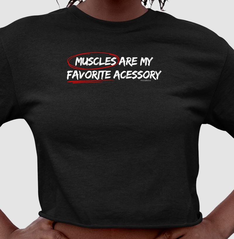 Muscles Are My Favorite Accessory