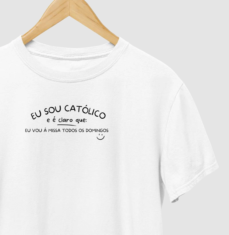 Camiseta Eu sou Católico e é claro que eu vou à missa todos os domingos