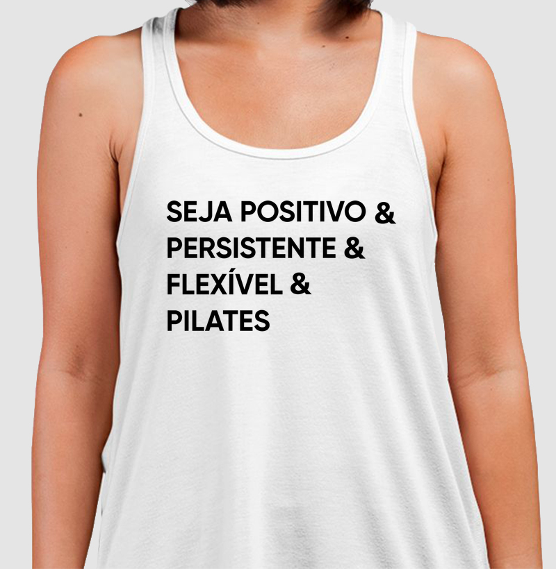Seja positivo e Persistente e Flexível e Pilates