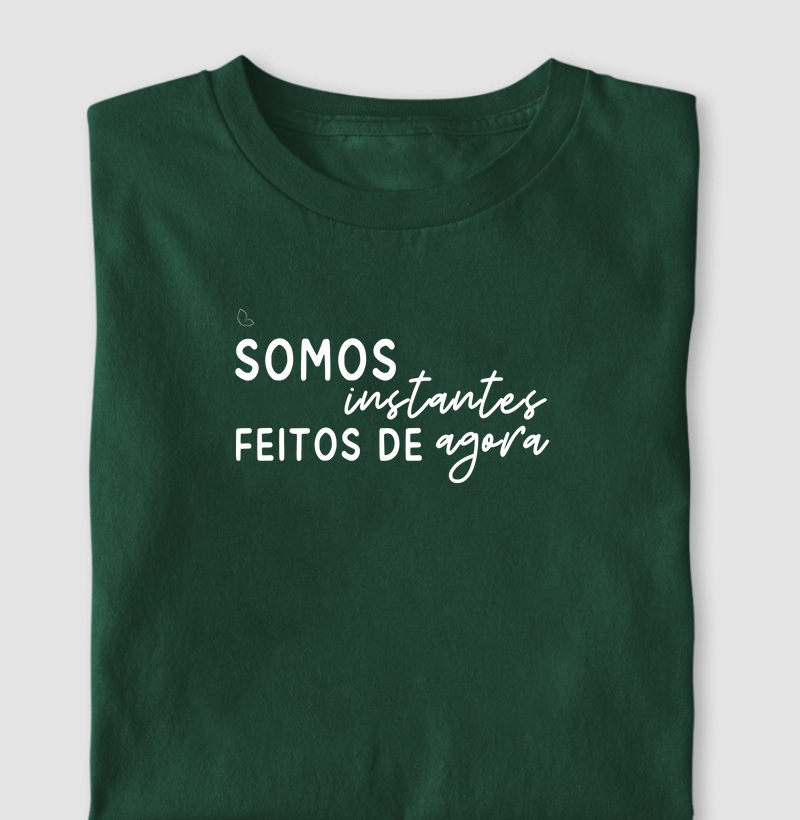 Somos instantes feitos de agora