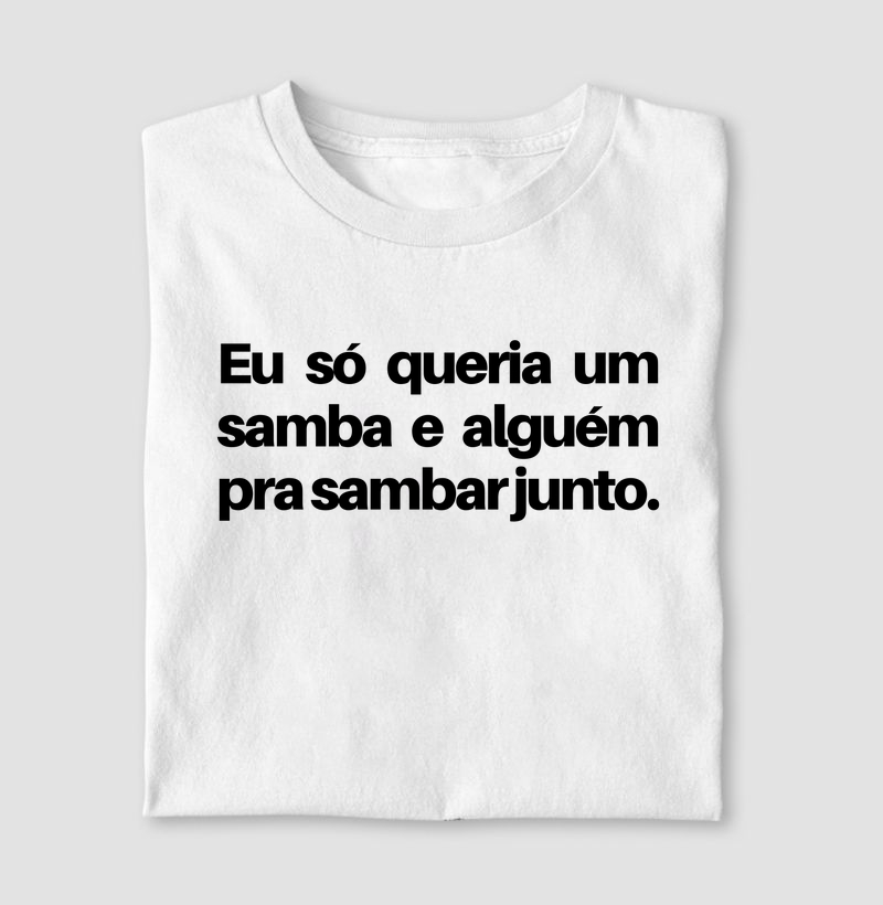 Eu só queria um samba e alguém pra sambar junto.