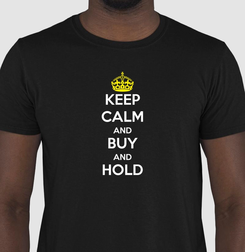 Keep Calm and Buy and Hold