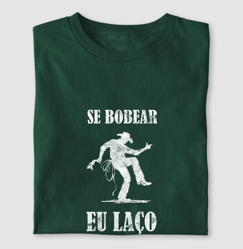 T-Shirt | Se bobear eu laço
