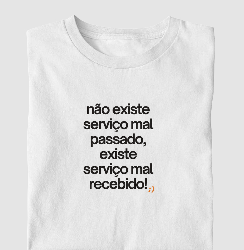 não existe serviço mal passado...