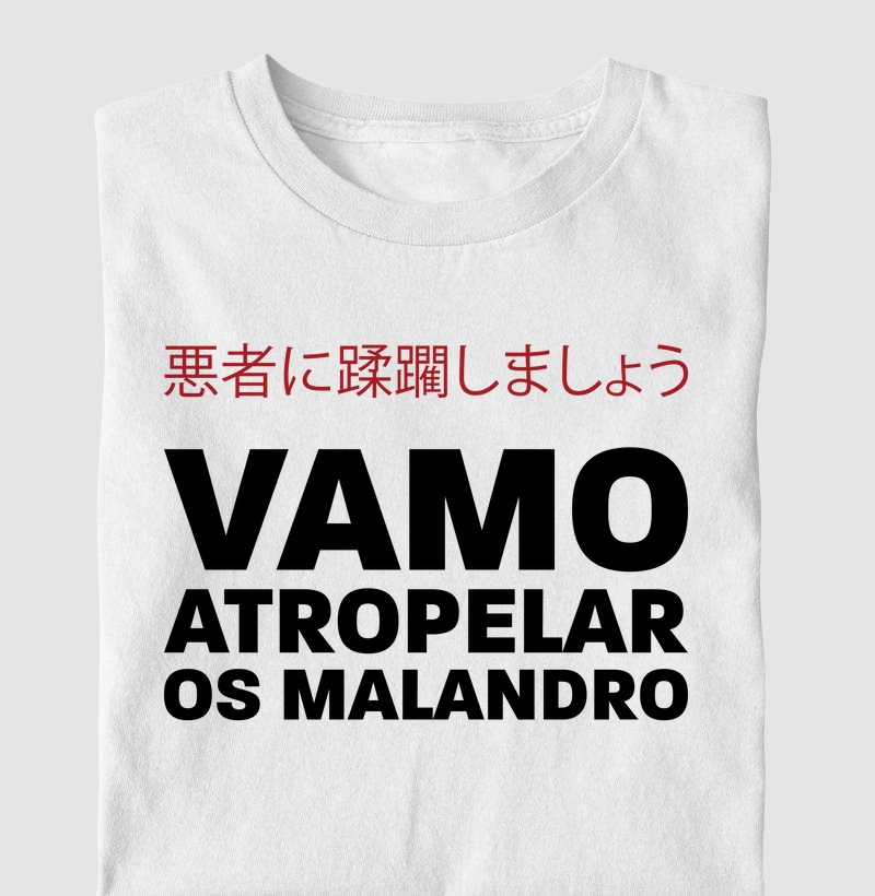 Camiseta vamo atropelar os malandro