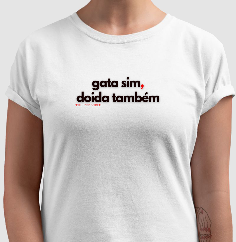 Gata Sim, Doida Também