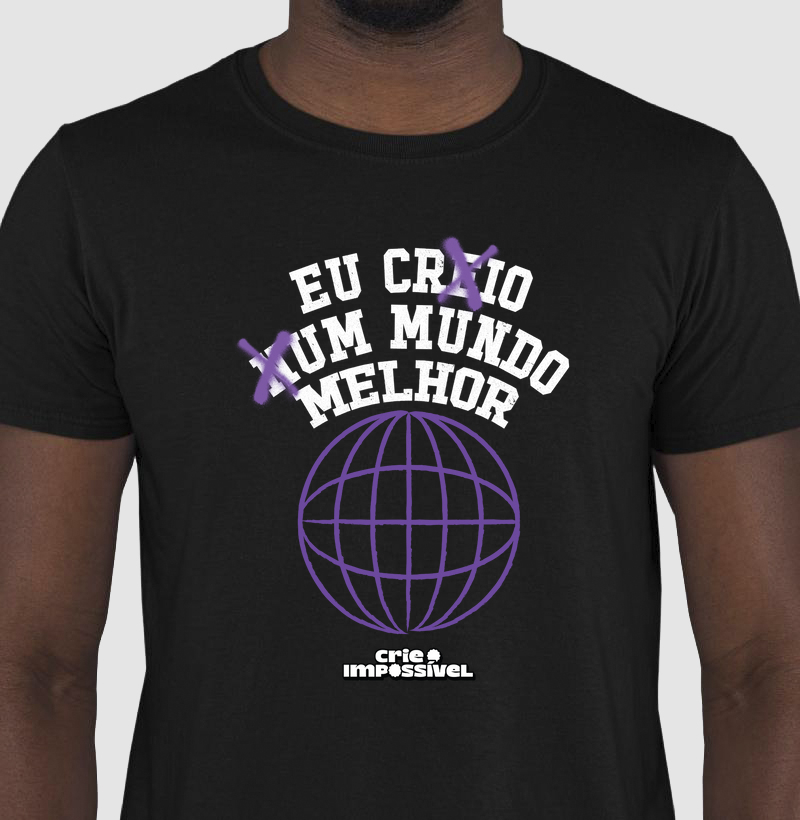 Camiseta preta - eu crio um mundo melhor