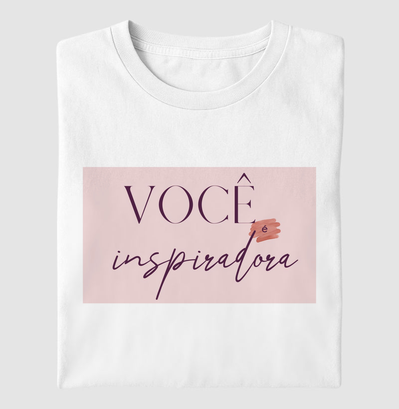 Camisa Você é Inspiradora