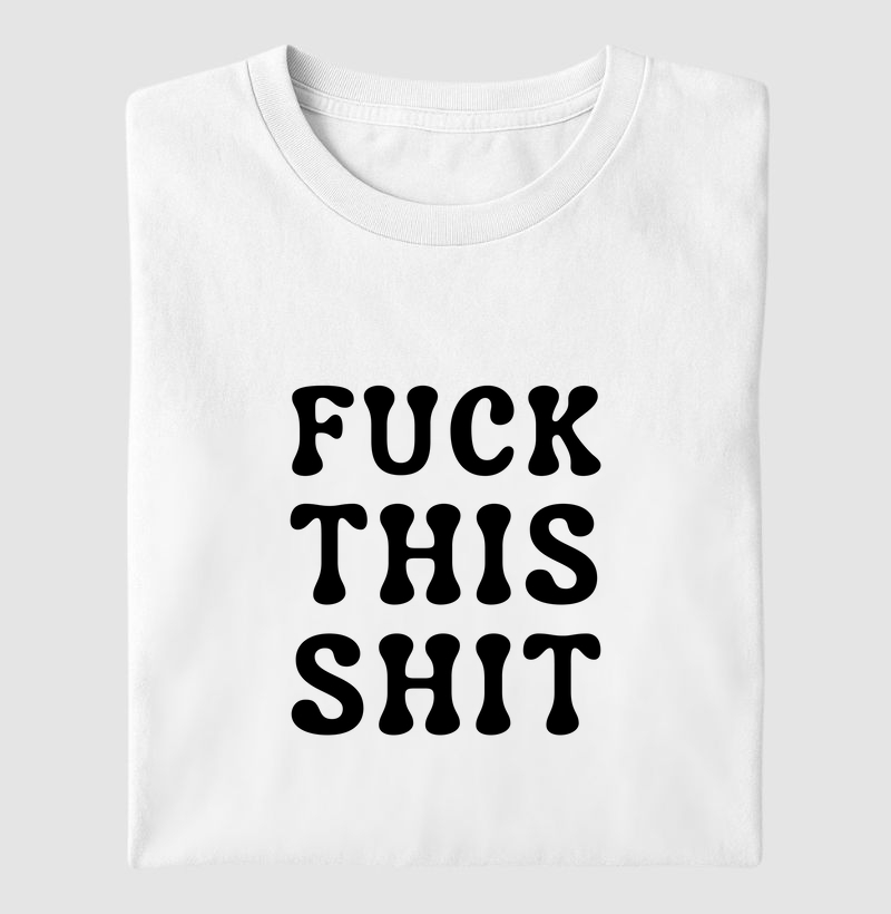 F*CK THIS SH*T