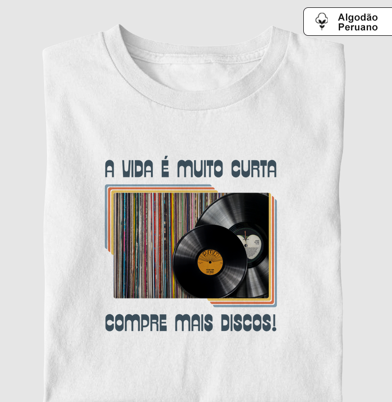 A VIDA É MUITO CURTA, COMPRE MAIS DISCOS