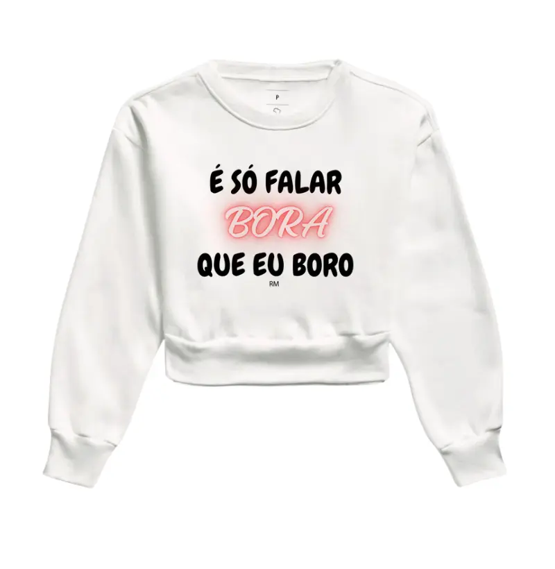 Moletom Cropped - É Só Falar Bora que Eu Boro