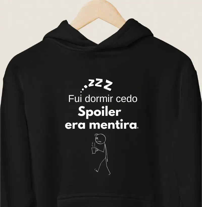 Hoodie Moletom Fui dormir cedo: spoiler era mentira