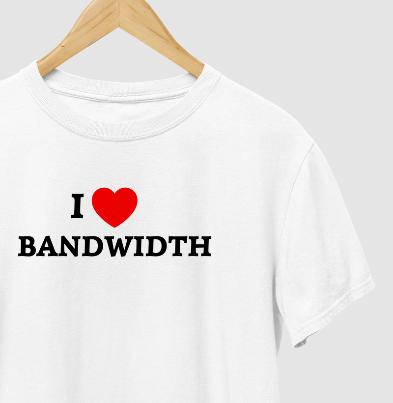 I Love BANDWIDTH