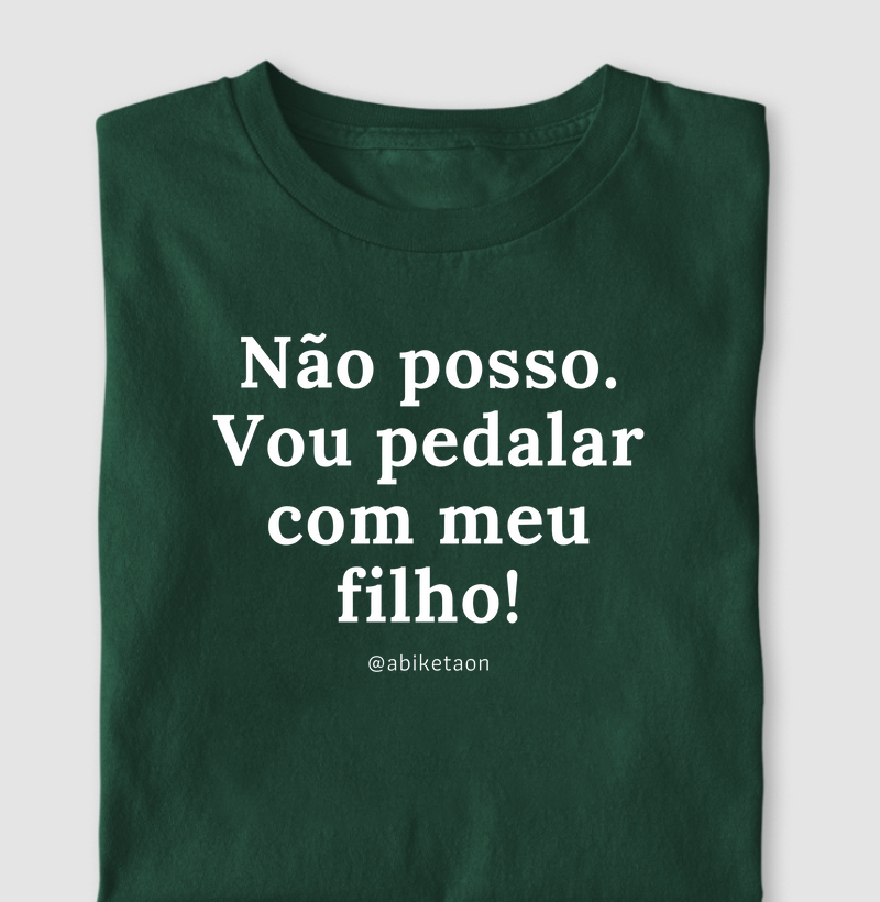 Não posso. Vou pedalar com meu filho!
