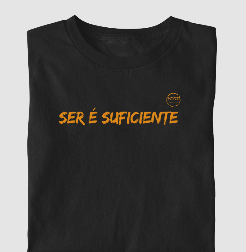 Camiseta KIRI - Ser é Suficiente - Frases