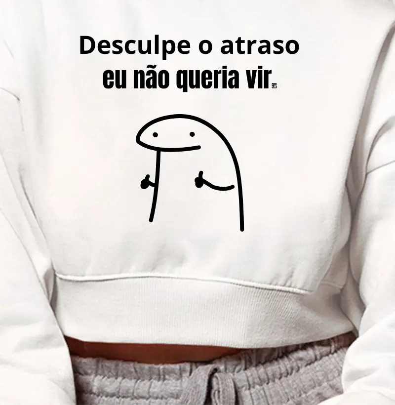 Cropped Moletom Desculpe o atraso, eu não queria vir