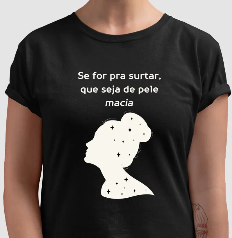 Se for pra surtar, que seja de pele macia.