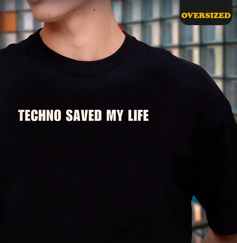 TECHNO SAVED MY LIFE