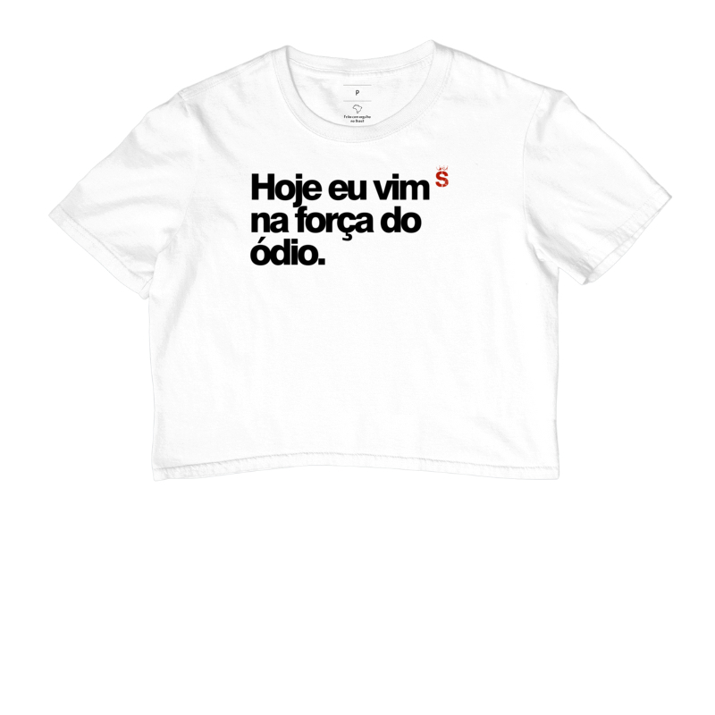 Hoje eu vim na força do ódio.
