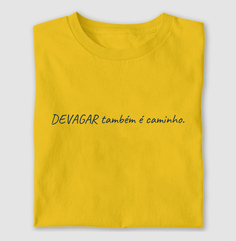 Devagar também é caminho.